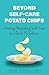 Beyond Self-Care Potato Chi...