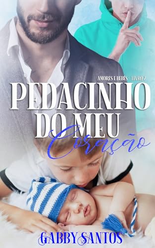 Pedacinho do Meu Coração (Amores e Bebês Livro 2) (Portuguese Edition)