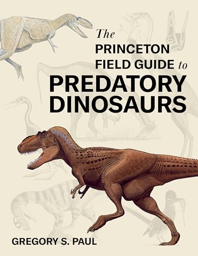 The Princeton Field Guide to Predatory Dinosaurs (Hardcover)