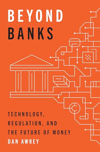 Beyond Banks: Technology, Regulation, and the Future of Money (Hardcover)