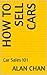 How to Sell Cars: Car Sales...