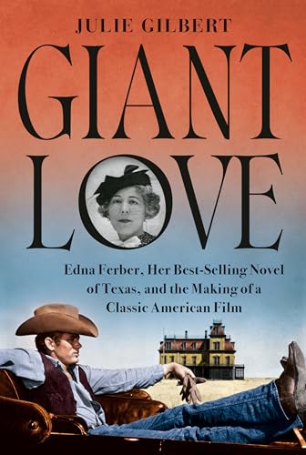 Giant Love: Edna Ferber, Her Best-selling Novel of Texas, and the Making of a Classic American Film (Hardcover)