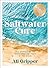 Saltwater Cure: True Stories of the Transformative Power of the Ocean