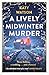 A Lively Midwinter Murder (A Three Dahlias Mystery)