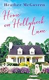 Home on Hollyhock Lane by Heather McGovern