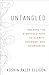 Untangled: Walking the Eightfold Path to Clarity, Courage, and Compassion