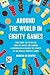 Around the World in Eighty Games: From Tarot to Tic-Tac-Toe, Catan to Chutes and Ladders, a Mathematician Unlocks the Secrets of the World's Greatest Games