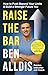 Raise The Bar: How to Push Beyond Your Limits and Build a Stronger Future You