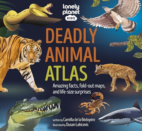 Lonely Planet Kids Deadly Animal Atlas: Amazing facts, fold-out maps, and life-size surprises (Hardcover)