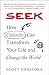Seek: How Curiosity Can Transform Your Life and Change the World