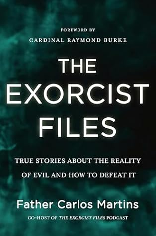 The Exorcist Files: True Stories About the Reality of Evil and How to Defeat It