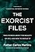 The Exorcist Files: True Stories About the Reality of Evil and How to Defeat It