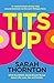 Tits Up by Sarah Thornton Tits Up by Sarah Thornton