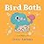 Bird Bath: A First Book About Bathtime