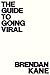 The Guide To Going Viral by Brendan Kane