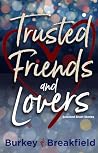 Trusted Friends and Lovers Trusted Friends and Lovers