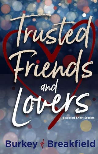 Trusted Friends and Lovers (Kindle Edition)