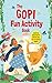 GOPI FUN ACTIVITY BOOK: BAS...