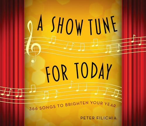 A Show Tune for Today: 366 Songs to Brighten Your Year