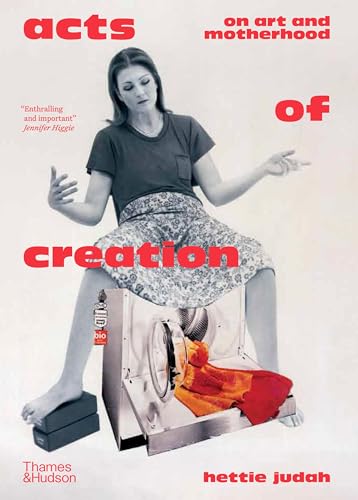 Acts of Creation: On Art and Motherhood (Hardcover)