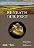 Beneath Our Feet: Everyday ...