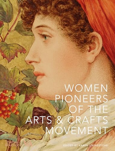 Women Pioneers of the Arts & Crafts Movement (V&a Museum)