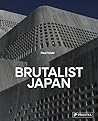 Brutalist Japan: ...