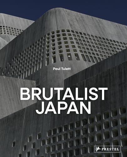Brutalist Japan: A Photographic Tour of Post-War Japanese Architecture (Hardcover)