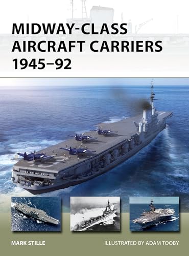 Midway-Class Aircraft Carriers 1945–92 (New Vanguard Book 331)