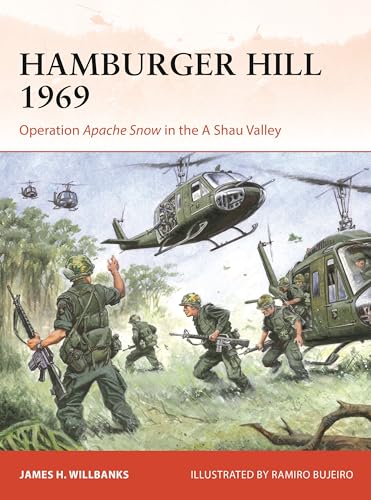 Hamburger Hill 1969: Operation Apache Snow in the A Shau Valley (Osprey Campaign #409)