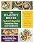 The Healthy Bones Plant-Based Nutrition Plan and Cookbook: How to Prepare and Combine Plant Foods to Maintain Optimal Bone Density and Prevent Osteoporosis