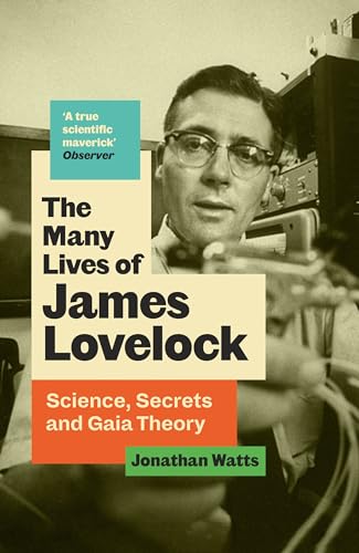 The Many Lives of James Lovelock: Science, Secrets and Gaia Theory (Kindle Edition)