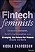 Fintech Feminists: Increasing Inclusion, Redefining Innovation, and Changing the Future for Women Around the World
