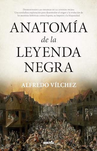Anatomía de la leyenda negra (Spanish Edition)