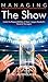 Managing the Show: Inside t...