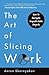 The Art of Slicing Work: How To Navigate Unpredictable Projects