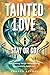 Tainted Love: Stay or Go? Navigating Tough Relationship Decisions in Addiction (Saving You Is Killing Me: Loving Someone With an Addiction)