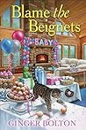 Blame the Beignets (A Deputy Donut Mystery Book 9)