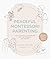 Peaceful Montessori Parenting by Haley Turner