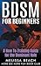 BDSM For Beginners: A How T...