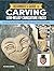 Beginner's Guide to Carving Low-Relief Caricature Faces: 10 Full-Size Patterns, Step-by-Step Instructions (Fox Chapel Publishing) Seasonal Designs for Christmas, Halloween, Easter, and More