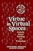 Virtue in Virtual Spaces: Catholic Social Teaching and Technology (Enacting Catholic Social Tradition)