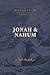 Jonah & Nahum: Grace in the Midst of Judgment: (A Verse-by-Verse Expository, Evangelical, Exegetical Bible Commentary on the Old Testament Minor Prophets - MOTC)