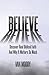 Believe: Discover Real Bibl...