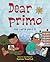 Dear primo by Duncan Tonatiuh