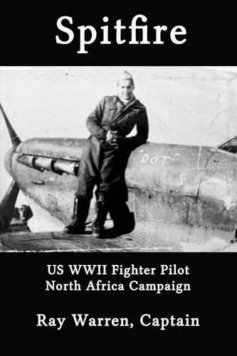 Spitfire: A Fighter Pilot's Story of WWII (Kindle Edition)