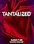Tantalized by Alaina Lee Tantalized by Alaina Lee