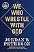We Who Wrestle with God: Perceptions of the Divine