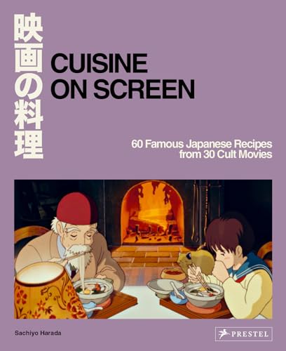 Cuisine on Screen: 60 Famous Japanese Recipes from 30 Cult Movies (Hardcover)