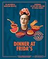 Dinner At Frida's...